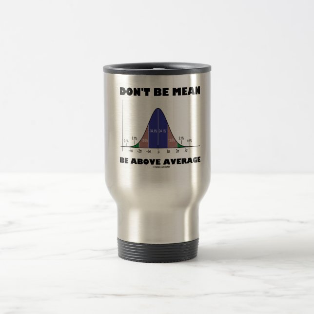 Mug De Voyage Ne soyez pas moyen soit au-dessus de moyenne (Centre)