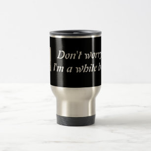 Mug De Voyage "Ne vous inquiétez pas, je suis une ceinture blan