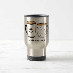 Mug De Voyage Nous sommes Meant Tea Be