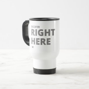 Mug De Voyage "OCCIFER RIGHT ICI" drôle badge de police