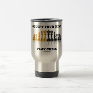 Mug De Voyage Occupy Your Mind Play Chess (jeu d'échecs réfléchi