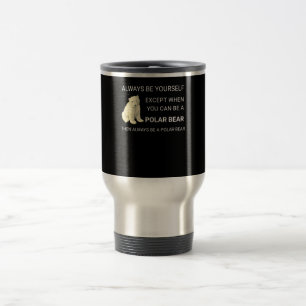 Mug De Voyage Ours Polaire Funny Soyez Toujours Un Ours Ours Amo