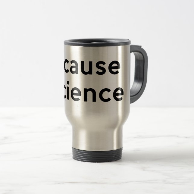 Mug De Voyage Parce que la science (Devant droit)