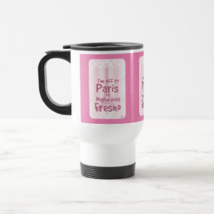 Mug De Voyage Partir À Paris Ou Fresno Drôle Voyage Slogan