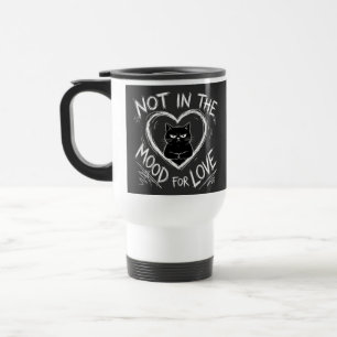 Mug De Voyage Pas d'humeur pour l'amour Chat grincheux Sarcastiq