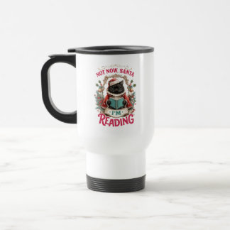 Mug De Voyage Pas maintenant, le Père Noël, je lis