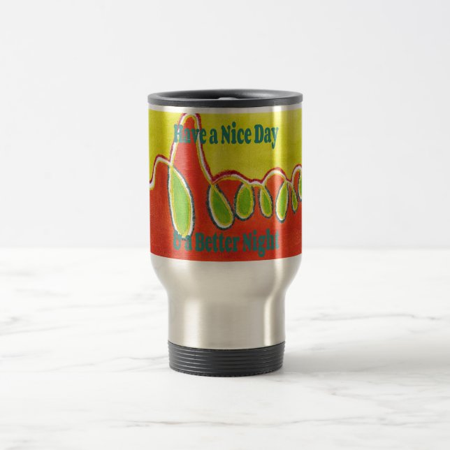 Mug De Voyage Passez une bonne journée et une meilleure nuit ave (Centre)