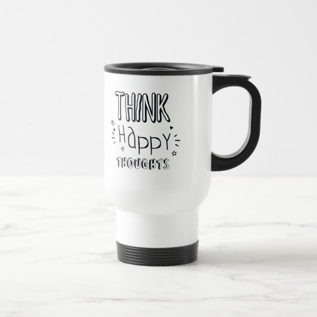 MUG DE VOYAGE PENSEZ À DES PENSÉES HEUREUSES (Droite)