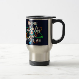 Mug De Voyage Pensez à un proton et restez positif