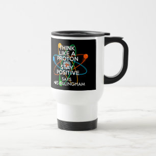 Mug De Voyage Personnalisé, Pensez Comme Un Proton Et Restez Pos