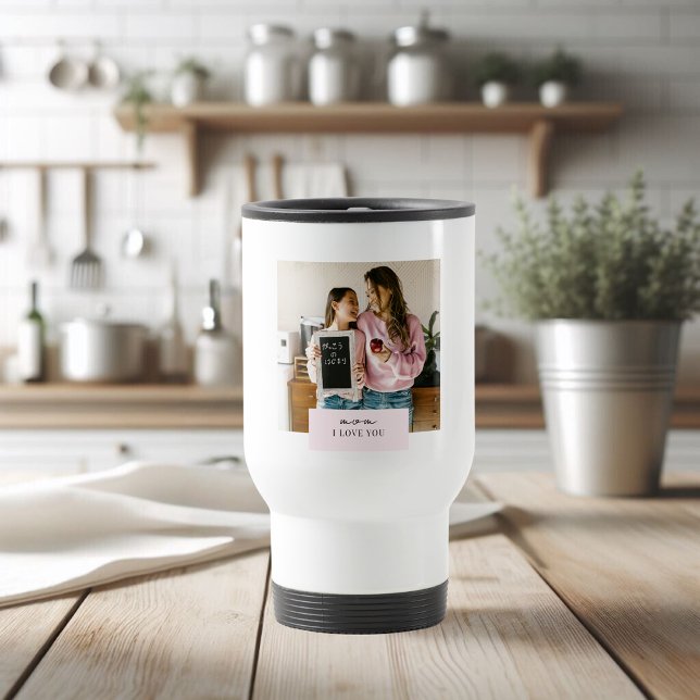 Mug De Voyage Personnalisée Maman I Love You Photo (Créateur téléchargé)