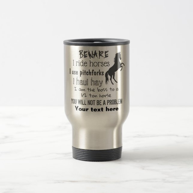 Mug De Voyage Personnaliser le BEWARE - JE TIRE LES CHEVAUX - (Centre)