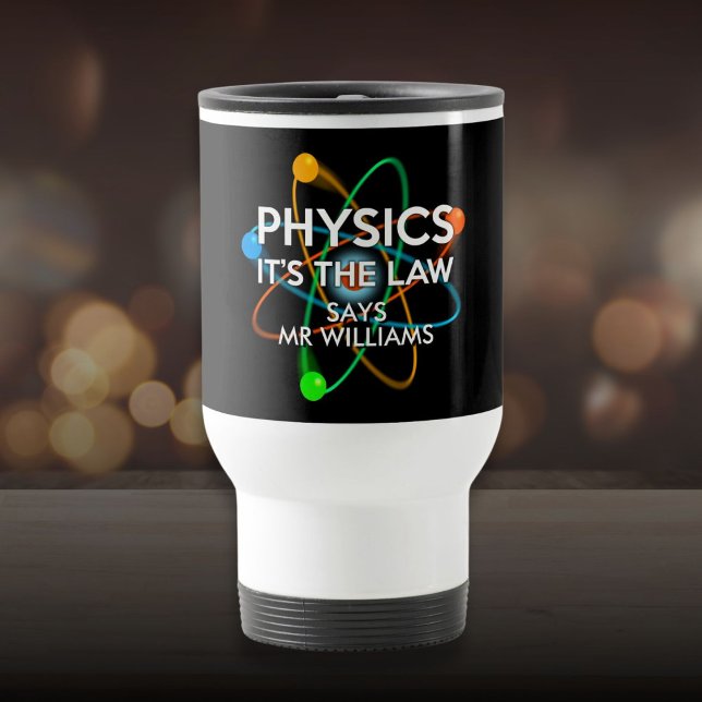Mug De Voyage Physique personnalisée C'est la loi Science (Personalized Physics It's the Law Science Travel Mug)