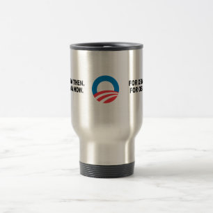 MUG DE VOYAGE POUR OBAMA ALORS. POUR OBAMA MAINTENANT