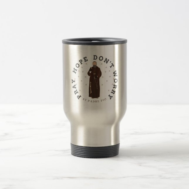 Mug De Voyage Priez l'espoir ne vous inquiétez pas Padre Pio Tra (Centre)