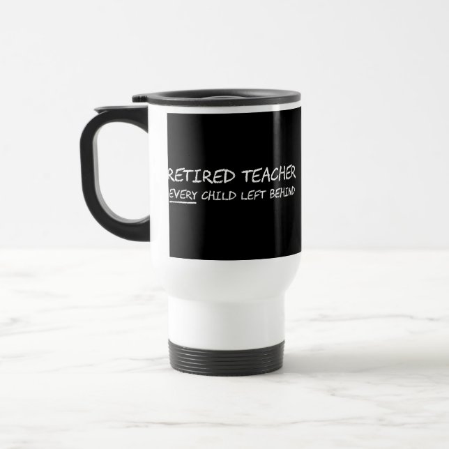 Mug De Voyage Professeur retraité CHAQUE enfant laissé (Gauche)