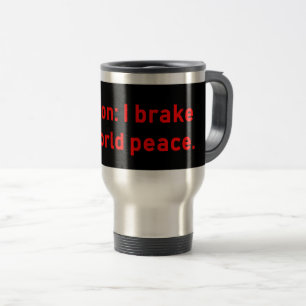 Mug De Voyage Prudence, je freine pour la paix mondiale