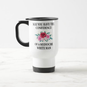Mug De Voyage Puissiez-vous avoir confiance en un Blanc médiocre