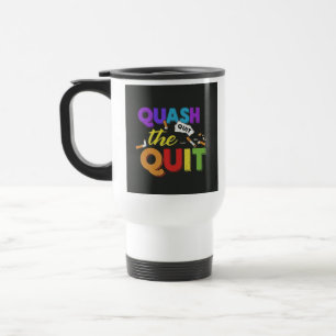 Mug De Voyage "Quash the Quit" Canette de café de voyage.