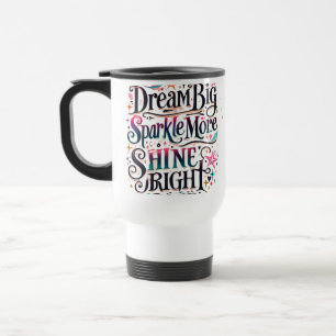 Mug De Voyage Rêver GRAND, Étincelle plus, BRILLER