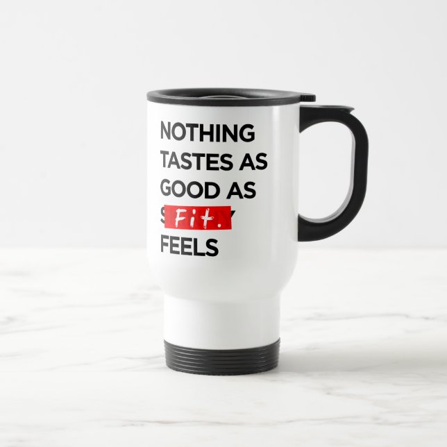 Mug De Voyage Rien ne goûte aussi bon que CONVENABLE sent - (Droite)