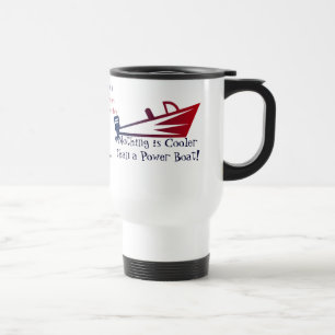 Mug De Voyage Rien n'est plus frais qu'un bateau de puissance