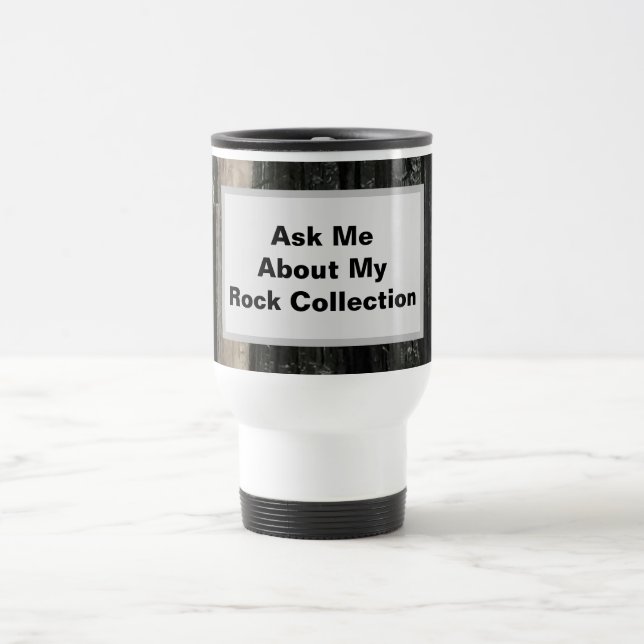 Mug De Voyage Rock Collector Funny Noir Blanc Gratuit Géologie (Centre)