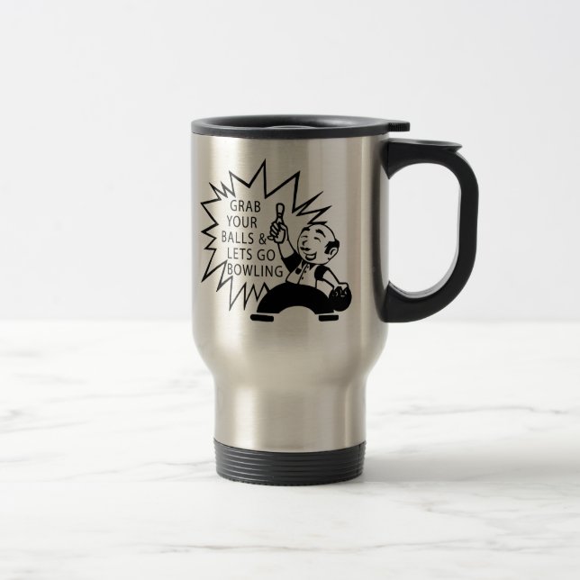 Mug De Voyage Saisissez vos boules et laissez aller rouler (Droit)