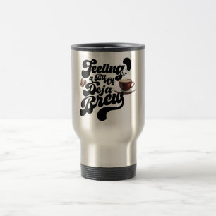 Mug De Voyage Sentiment de Déjà Brew