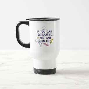 Mug De Voyage Si Vous Le Rêvez, Vous Pouvez Le Faire