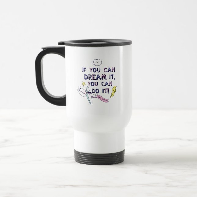 Mug De Voyage Si Vous Le Rêvez, Vous Pouvez Le Faire (Gauche)