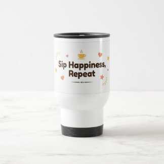 Mug De Voyage Sip Happiness, Repeat–Fun Minimalist Thermal Coffe
