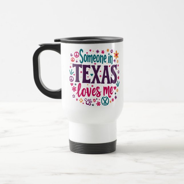 Mug De Voyage Someone in Texas Love Me - Retro Texas Hippie Art (Gauche)