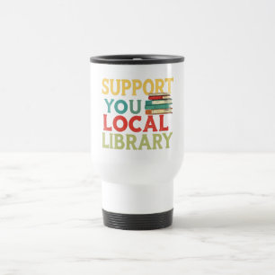 Mug De Voyage Soutenez les lecteurs de livres de votre bibliothè