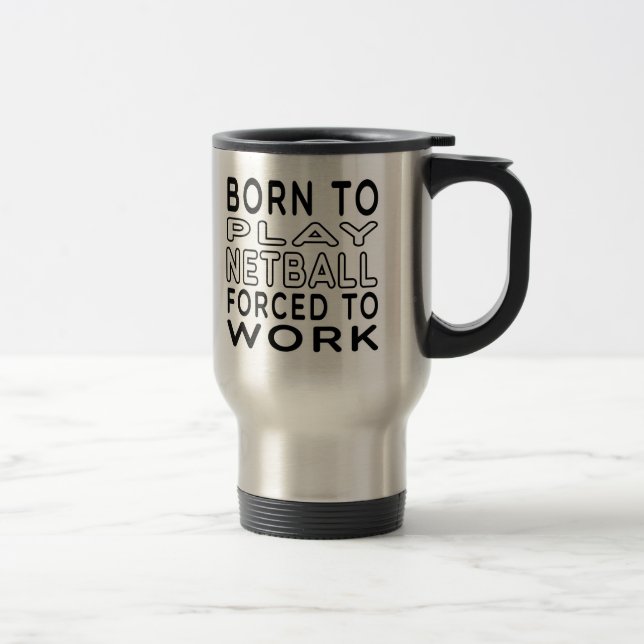 Mug De Voyage Soutenu au net-ball forcé pour travailler (Droit)