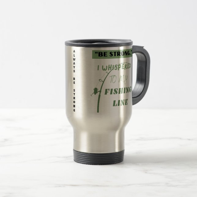Mug De Voyage Soyez fort | pêche amusante (Devant droit)