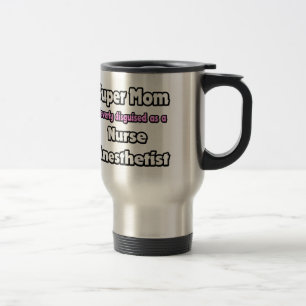 Mug De Voyage Super Maman... Infirmière Anesthetiste