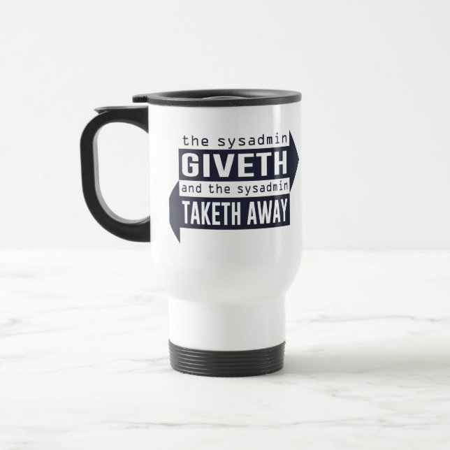 Mug De Voyage Sysadmin Giveth et Taketh loin (Gauche)