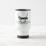 Mug De Voyage Taurus Star Sign Zodiac Traits Best Friend Teal<br><div class="desc">A fun zodiac travel mug featuring the prominent traits for your sign plus add your own! Some options include "my best friend", "best wife ever", "perfect daughter", or "super mom"! The options are endless. Customize this astrological mug with a twist by adding any phrase you want for your recipient! Other...</div>