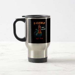 Mug De Voyage Tee humoristique F-Caw-F de poulet drôle