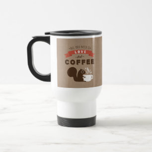 Mug De Voyage Tout ce dont vous avez besoin est l'amour et le ca