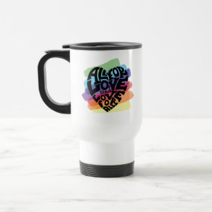 Mug De Voyage Tout Pour L'Amour Et L'Amour Pour Tous