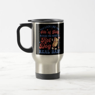 Mug De Voyage Tu As L'Air Du 4 juillet, Ça Me Fait Vouloir Un Ch