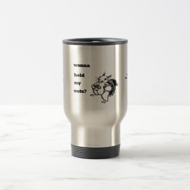 Mug De Voyage un écureuil qui veut juste que vous teniez ses (Centre)