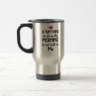 Mug De Voyage Une chose amusante à faire le matin est de ne pas