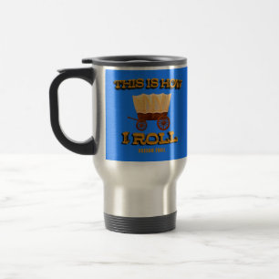 Mug De Voyage Voici comment je roule, Oregon Trail History Buff
