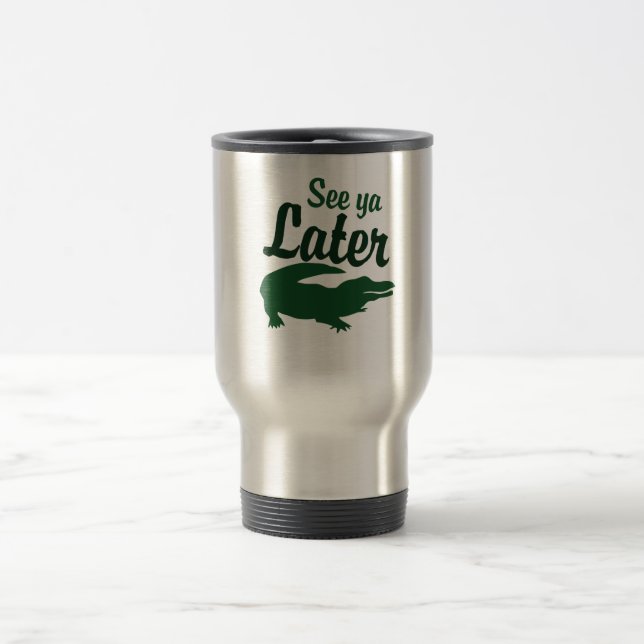 Mug De Voyage Voir plus tard alligator (Centre)