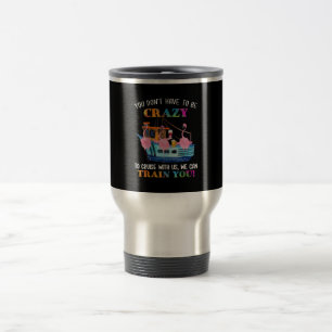 Mug De Voyage Vous N'Avez Pas Besoin D'Être Fou Pour Nous Croise