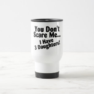 Mug De Voyage Vous ne m'effrayez pas que j'ai 3 filles