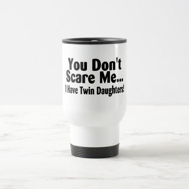 Mug De Voyage Vous ne m'effrayez pas que j'ai les filles (Centre)